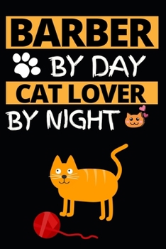 Barber By Day Cat Lover By Night: Notebook Journal For Barbers