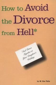 Paperback How to Avoid the Divorce from Hell: And Dance Together at Your Daughters Wedding Book
