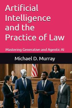 Paperback Artificial Intelligence and the Practice of Law: Mastering Generative and Agentic AI Book