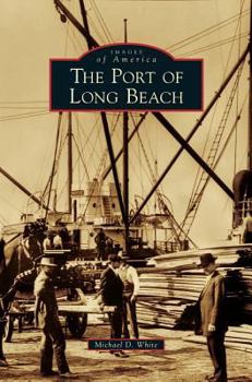 The Port of Long Beach (Images of America: California) - Book  of the Images of America: California
