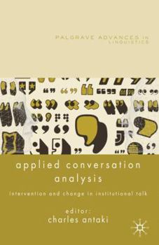 Hardcover Applied Conversation Analysis: Intervention and Change in Institutional Talk Book