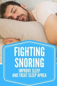 FIGHTING SNORING: Improve sleep and treat sleep apnea