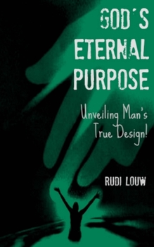 Paperback God's Eternal Purpose: Unveiling Man's True Design! Book