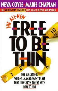 Hardcover The All-New Free to Be Thin: The Successful Weight-Management Plan That Links How to Eat with How... Book