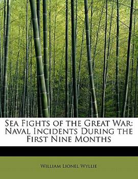 Sea Fights of The Great War: Naval Incidents During The First Nine Months
