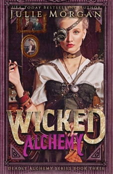 Wicked Alchemy - Book #3 of the Alchemy