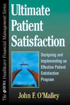 Hardcover Ultimate Patient Satisfaction: Designing, Implementing or Rejuvenating an Effective Patient Satisfaction and TQM Program Book