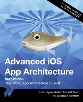 Paperback Advanced iOS App Architecture (Third Edition): Real-World App Architecture in Swift Book