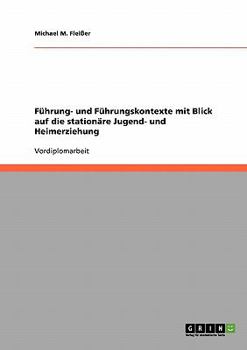 Paperback Führung- und Führungskontexte mit Blick auf die stationäre Jugend- und Heimerziehung [German] Book