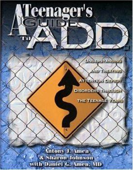 Paperback A Teenagers Guide to A.D.D.: Understanding and Treating Attention Disorders Through the Teenage Years Book