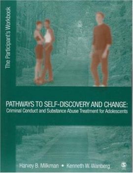 Paperback Pathways to Self-Discovery and Change: Criminal Conduct and Substance Abuse Treatment for Adolescents: The Participant's Workbook Book