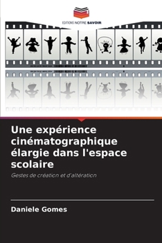 Paperback Une expérience cinématographique élargie dans l'espace scolaire [French] Book