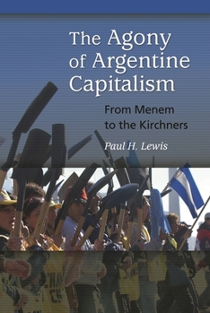 Paperback The Agony of Argentine Capitalism: From Menem to the Kirchners Book