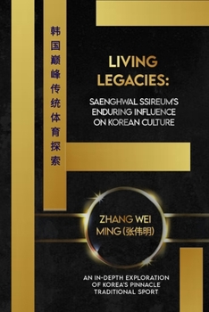 Living Legacies: Saenghwal Ssireum's Enduring Influence on Korean Culture: An In-Depth Exploration of Korea's Pinnacle Traditional Spor