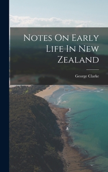 Hardcover Notes On Early Life In New Zealand Book