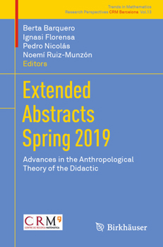 Extended Abstracts Spring 2019: Advances in the Anthropological Theory of the Didactic