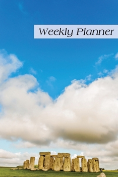Weekly Planner: Stonehenge Daily Planner Schedule Agenda Organizer 52 weeks 6x9