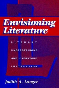 Paperback Envisioning Literature: Literary Understanding and Literature Instruction Book
