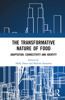 Hardcover The Transformative Nature of Food: Adaptation, Connectivity and Identity Book