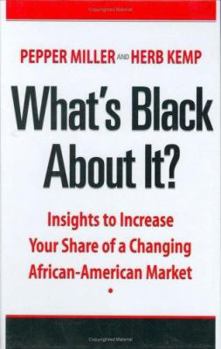 Hardcover What's Black about It?: Insights to Increase Your Share of a Changing African-American Market Book