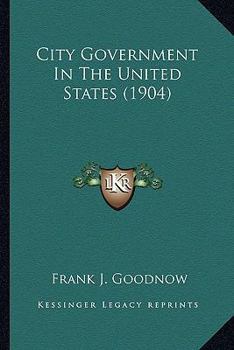 Paperback City Government In The United States (1904) Book