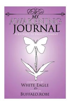 My Awakening Journal : a journey to enlightenment