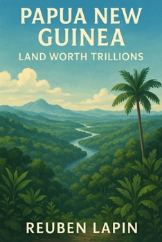 Paperback Papua New Guinea: Land Worth Trillions Book