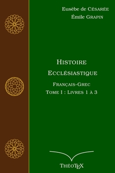 Paperback Histoire Eccl?siastique, Fran?ais-Grec: Tome I: Livres 1 ? 3 [French] Book