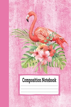 Paperback Composition Notebook: Flamingo Lined Notebook, Flamingo Gift Idea For Flamingo Lovers, Cute Flamingo Gift Idea For girl Book