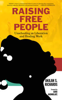 Paperback Raising Free People: Unschooling as Liberation and Healing Work Book