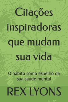Paperback Citações inspiradoras que mudam sua vida: O hábito como espelho da sua saúde mental [Portuguese] Book
