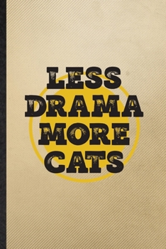 Less Drama More Cats: Lined Notebook For Drama Soloist Orchestra. Funny Ruled Journal For Octet Singer Director. Unique Student Teacher Blank Composition/ Planner Great For Home School Office Writing