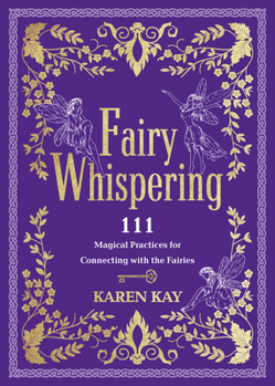 Paperback Fairy Whispering: 111 Magical Practices for Connecting with the Fairies Book