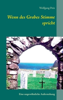 Paperback Wenn des Grabes Stimme spricht: Eine ungewöhnliche Auferstehung [German] Book