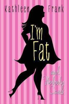 Paperback I'm Fat and Nobody Cares Book