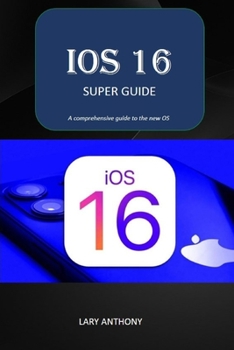 Paperback iOS 16 - SUPER GUIDE: iOS 16 comprehensive guide Book