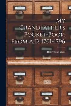 Paperback My Grandfather's Pocket-Book, From A.D. 1701-1796 Book