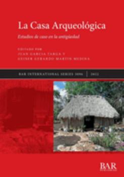 Paperback La Casa Arqueológica: Estudios de caso en la antigüedad [Spanish] Book