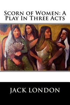 Paperback Scorn of Women: A Play In Three Acts Book
