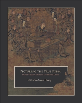 Paperback Picturing the True Form: Daoist Visual Culture in Traditional China Book