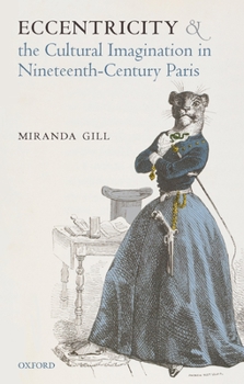 Hardcover Eccentricity and the Cultural Imagination in Nineteenth-Century Paris Book