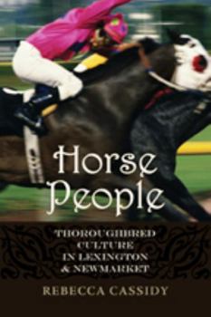 Hardcover Horse People: Thoroughbred Culture in Lexington and Newmarket Book