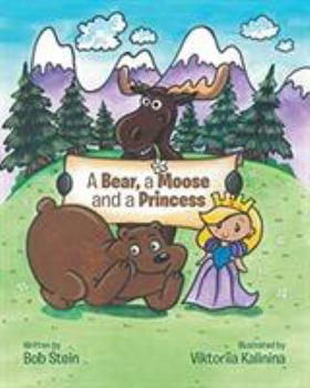Paperback A Bear, a Moose and a Princess Book