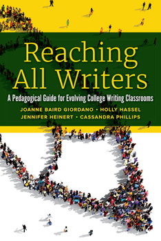 Paperback Reaching All Writers: A Pedagogical Guide for Evolving College Writing Classrooms Book