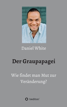 Hardcover Der Graupapagei - Wie findet man Mut zur Veränderung? [German] Book