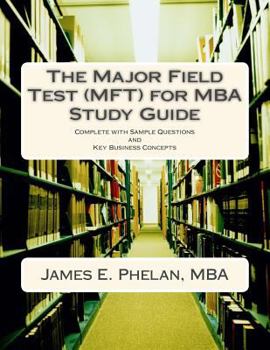 Paperback The Major Field Test (Mft) for MBA Study Guide: Complete with Sample Questions and Key Business Concepts Book