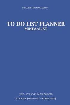 To Do List Planner : Effective Time Management, to Do List Planner, Minimalist Organizer, 6 X 9 (15. 24 X 22. 86 Cm) 81 Pages [to Do List + Blank Grid Page] (Blue)