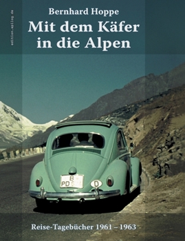 Paperback Mit dem Käfer in die Alpen: Reise-Tagebücher 1961-1963 [German] Book