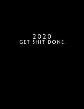 2020: Week To View With Hourly Schedule | Weekly Planner January - December | 8.5 x 11 Dated Agenda | Appointment Calendar | Organizer Book | get shit done