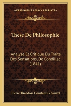 Paperback These De Philosophie: Analyse Et Critique Du Traite Des Sensations, De Condillac (1841) [French] Book